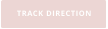 TRACK DIRECTION
